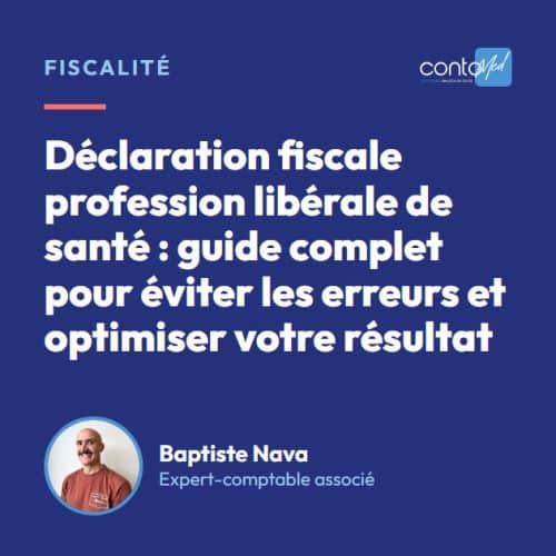 Déclaration fiscale profession libérale de santé : guide complet pour éviter les erreurs et optimiser votre résultat
