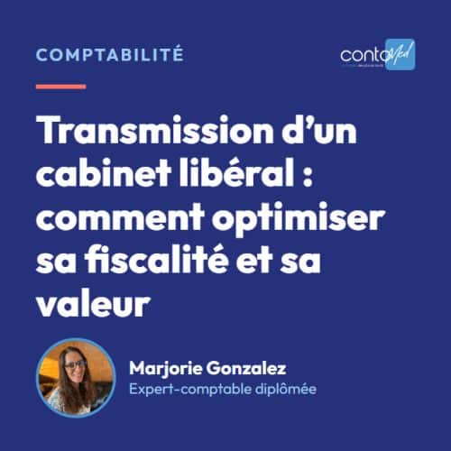 Transmission d’un cabinet libéral : comment optimiser sa fiscalité et sa valeur